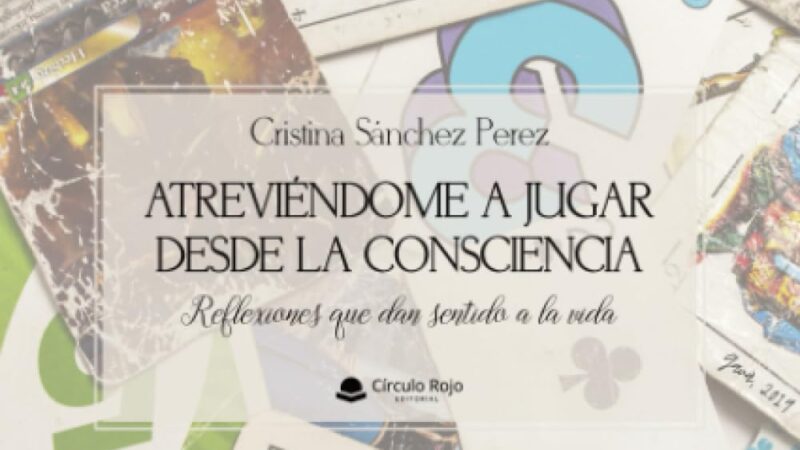 «Atreviéndome a jugar desde la consciencia», de Cristina Sánchez, ya está a la venta