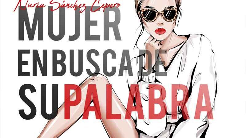 Disponible la obra de Nuria Sánchez Cepero: «Mujer en busca de su palabra»