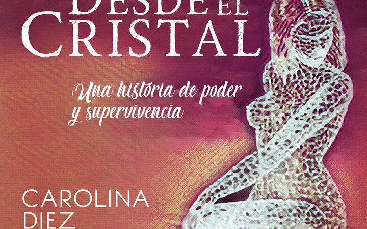 Carolina Díez publica ‘Desde el Cristal’, una historia de resiliencia y superación
