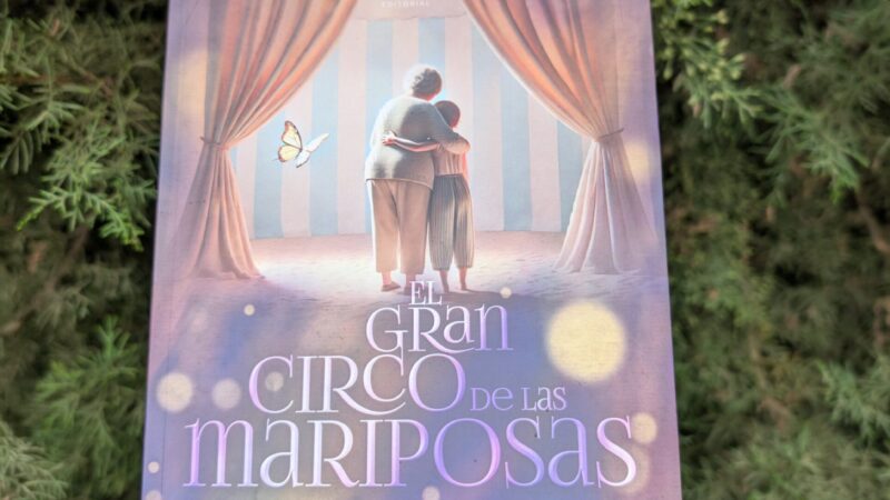 EL GRAN CIRCO DE LAS MARIPOSAS: UN VIAJE EMOCIONAL ENTRE REFLEXIÓN Y MAGIA.